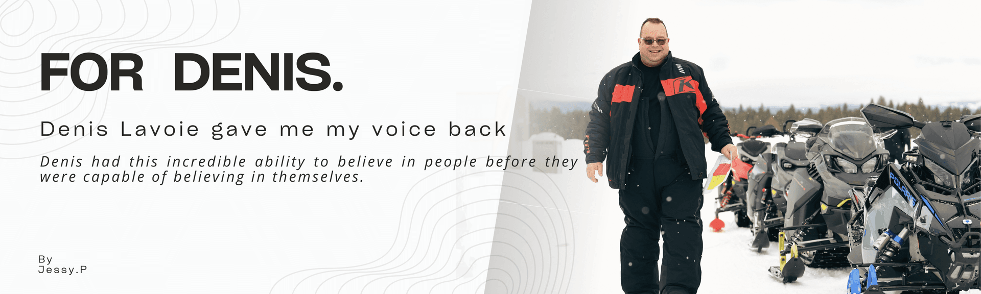 For Denis | Denis Lavoie Gave Me My Voice Back – Jessy Poirier